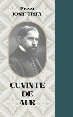 imagine coperta carte Cuvinte de aur cu autori Editura Oastea Domnului, Preot Iosif Trifa de la carteadeaur.ro - Librăria „Cartea de Aur“