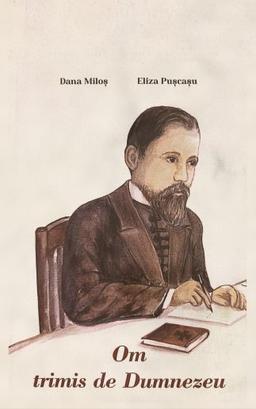 imagine coperta carte Om trimis de Dumnezeu cu autori Dana Miloș, Eliza Pușcașu de la carteadeaur.ro - Librăria „Cartea de Aur“