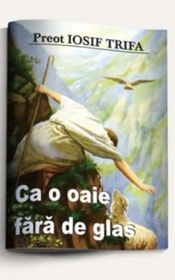 imagine coperta carte Ca o oaie fără de glas cu autor Preot Iosif Trifa de la carteadeaur.ro - Librăria „Cartea de Aur“