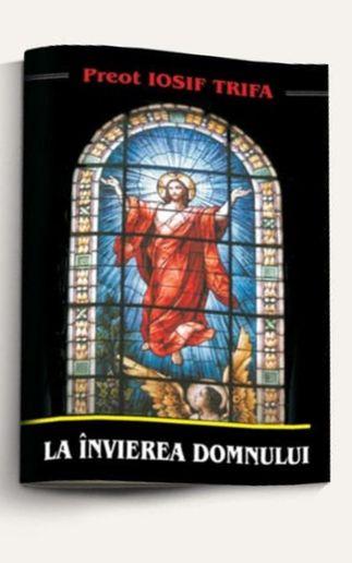 imagine coperta carte La Învierea Domnului cu autor Preot Iosif Trifa de la carteadeaur.ro - Librăria „Cartea de Aur“